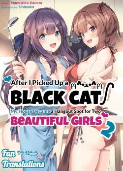 After I Picked Up a Black Cat, My House Became a Hangout Spot For Two Beautiful Girls