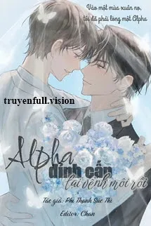 Alpha Đỉnh Cấp Lại Vểnh Môi Rồi