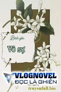 Bình Yên Vô Sự - Trạch Mộc Nhi Tê