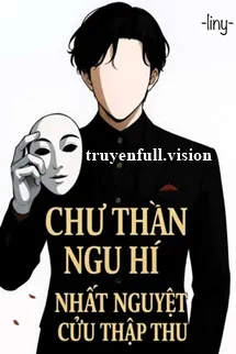Chư Thần Ngu Hí - Nhất Nguyệt Cửu Thập Thu
