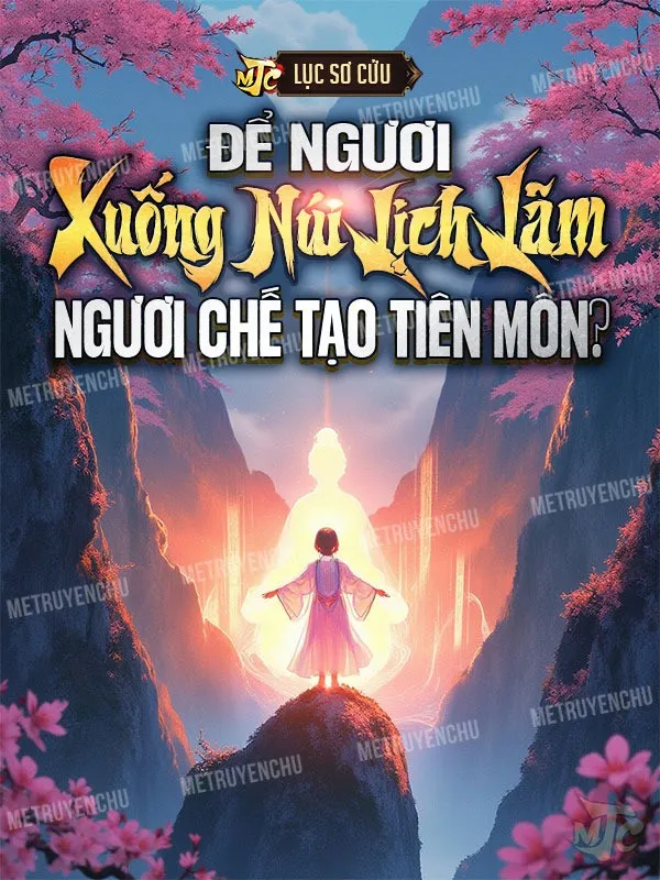 Để Ngươi Xuống Núi Lịch Lãm, Ngươi Chế Tạo Tiên Môn?