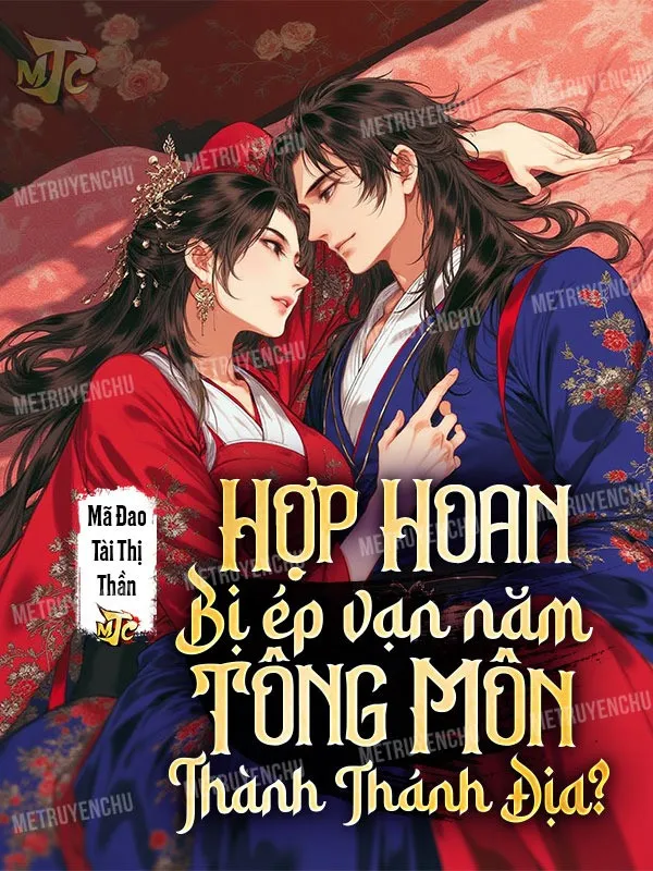 Hợp Hoan Bị Ép Vạn Năm, Tông Môn Thành Thánh Địa?