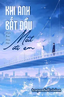 Khi Anh Bắt Đầu Mất Đi Em