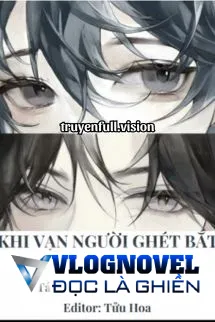 Khi Vạn Người Ghét Bắt Đầu Lãng Quên