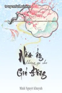 Năm Ấy Không Gả Cho Gió Đông