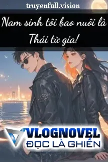 Nam Sinh Tôi Bao Nuôi Là Thái Tử Gia!
