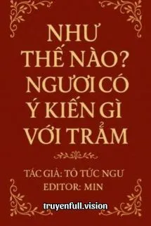 Như Thế Nào? Ngươi Có Ý Kiến Gì Với Trẫm?