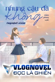 Nhưng Cậu Đã Không - Thẩm Phùng Xuân