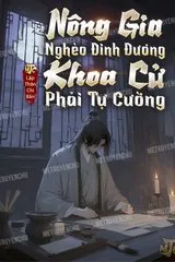 Nông Gia Nghèo Rớt Mồng Tơi, Khoa Cử Phải Tự Cường