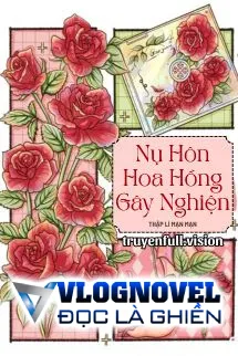 Nụ Hôn Hoa Hồng Gây Nghiện