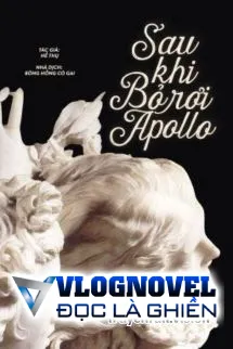 Sau Khi Bỏ Rơi Apollo - Hề Thụ