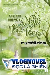 Sau Khi Trở Về Từ Ngự Thú Tông