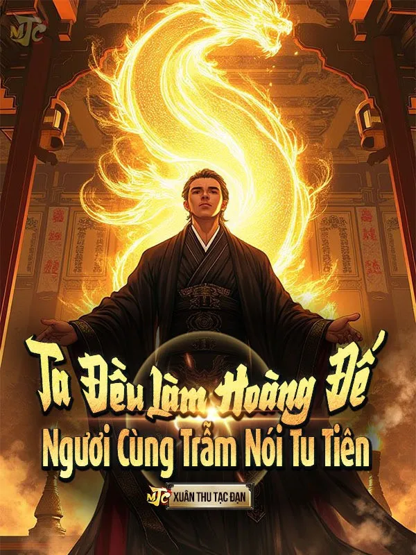 Ta Đều Làm Hoàng Đế , Ngươi Cùng Trẫm Nói Tu Tiên