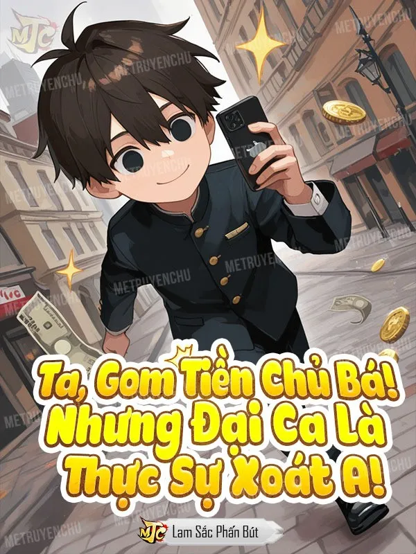 Ta, Gom Tiền Chủ Bá! Nhưng Đại Ca Là Thực Sự Xoát A!