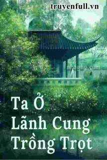 Ta Ở Lãnh Cung Trồng Trọt