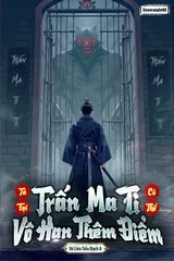 Ta Tại Trấn Ma Ti Có Thể Vô Hạn Thêm Điểm (Bản Dịch)