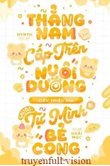 Thẳng Nam Cấp Trên Nuôi Dưỡng Tiểu Thiếu Gia, Sau Đó Tự Mình Bẻ Cong