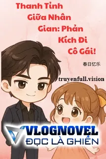 Thanh Tỉnh Giữa Nhân Gian: Phản Kích Đi, Cô Gái!