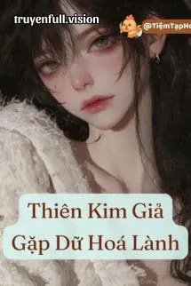 Thiên Kim Giả Gặp Dữ Hoá Lành