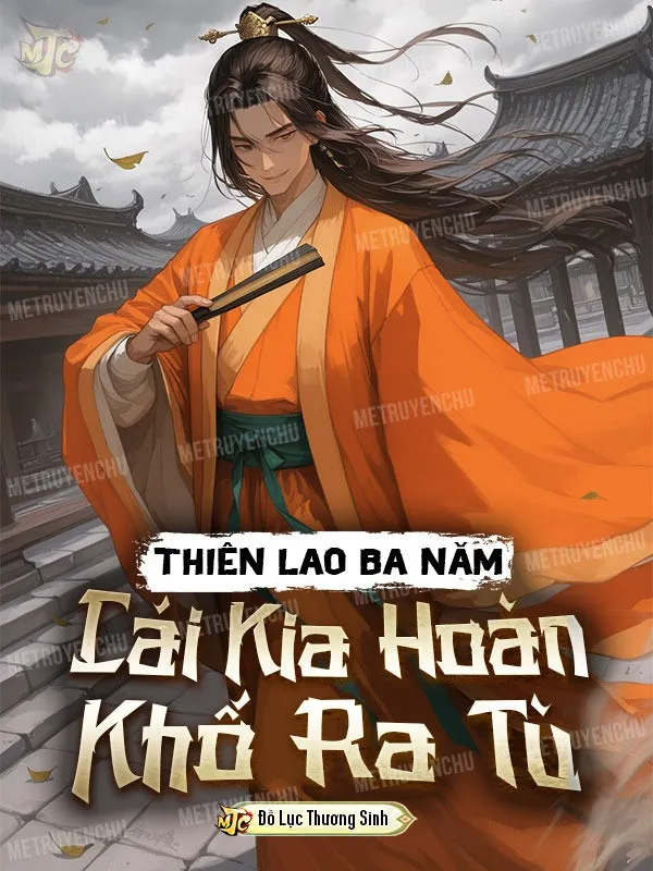 Thiên Lao Ba Năm, Cái Kia Hoàn Khố Ra Tù