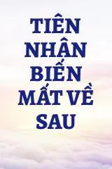 Tiên Nhân Biến Mất Về Sau