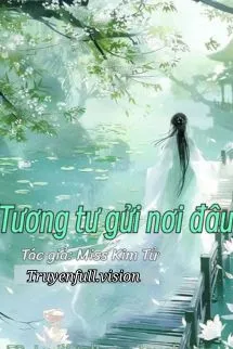Tương Tư Gửi Nơi Đâu - Miss Kim Tử