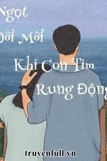 Vị Ngọt Đôi Môi Khi Con Tim Rung Động