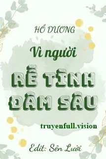 Vì Người Rễ Tình Đâm Sâu